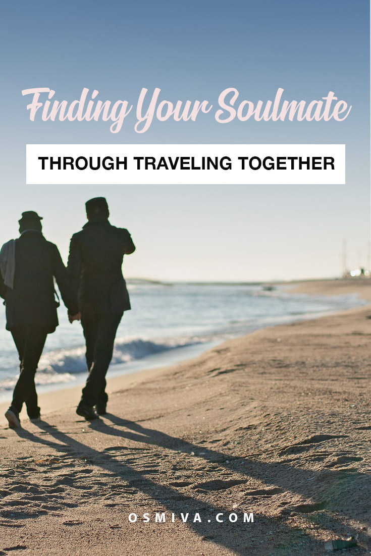 How Traveling Can Tell You If He’s/ She’s the One. Looking for your lifetime partner is easier when you travel together #traveljournal #travel #traveldiaries #travelwithpartner #travelcouple #osmiva