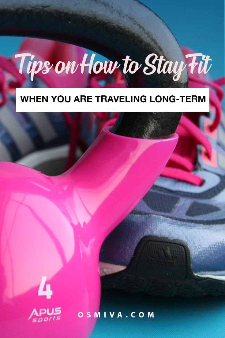 How to Stay Fit on Long Term Travel. Tips on staying fit while traveling for a long time. Health tips for travelers to remember when trying to stay fit. #traveltips #stayingfit #healthytravel #longtermtravel
