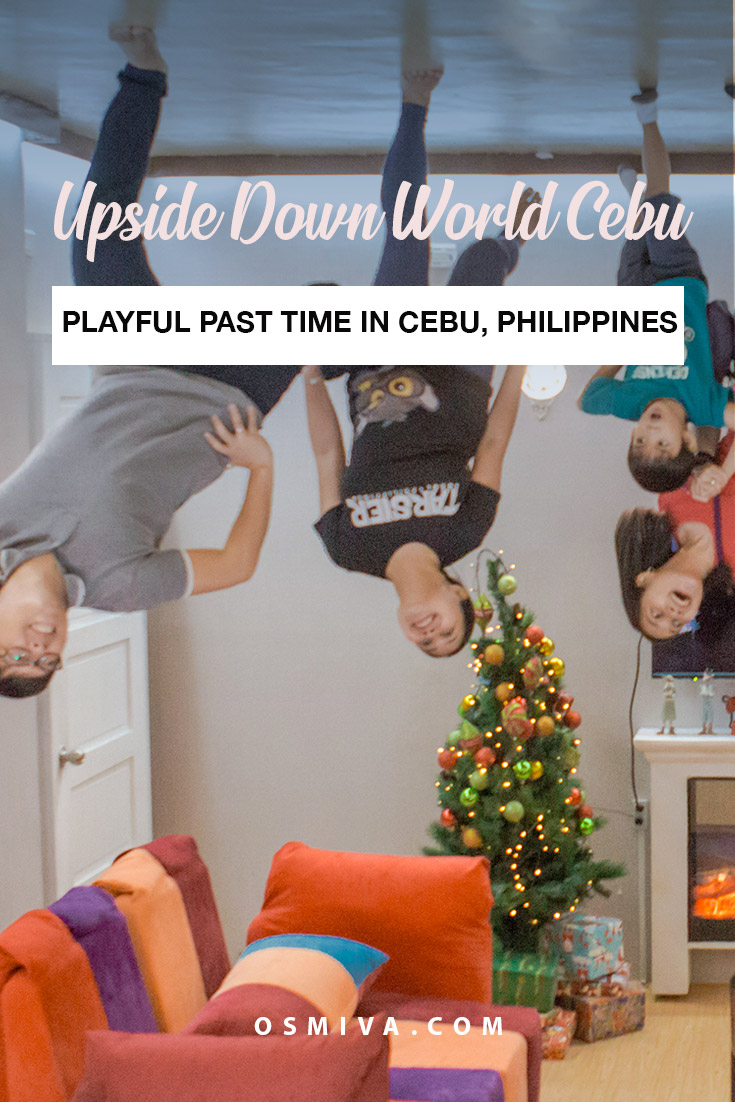 Cebu Attractions: A Day at the Upside Down World Cebu. What to expect when you visit the Upside Down World Cebu in Mandaue City. #travel #travelblogger #travelblog #osmiva #cebuphilippines #upsidedownworldcebu #familytrip #kids