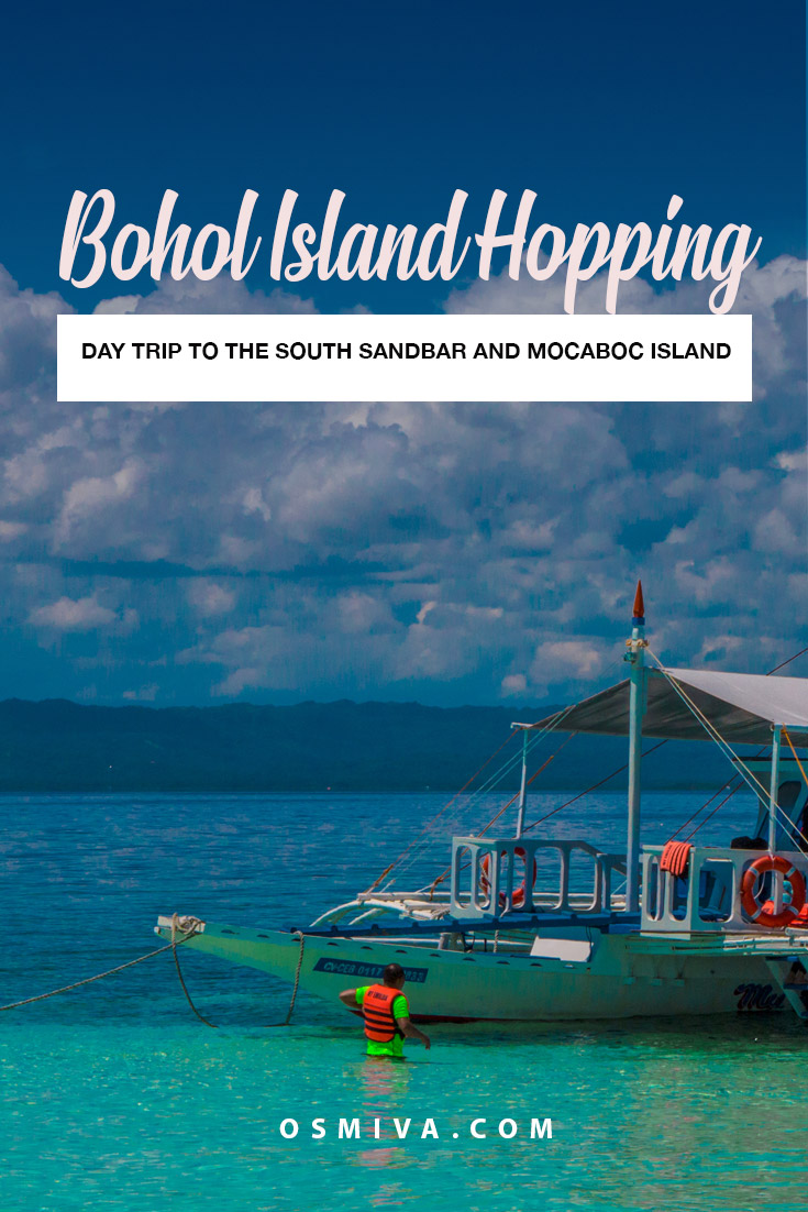 Bohol Island Hopping: A Day Trip to the South Sandbar And Mocaboc Island. Guide to visiting the South Sandbar and Mocaboc Island in Tubigon Bohol. Bohol Island Hopping Tour Package from Cebu in the Philippines. Travel tips to Make Your Bohol Island Hopping a Fun Experience #friendtravelideas #boholislandhopping #southsandbar #sandbar #mocabocisland #tubigonbohol #boholphilippines #osmiva
