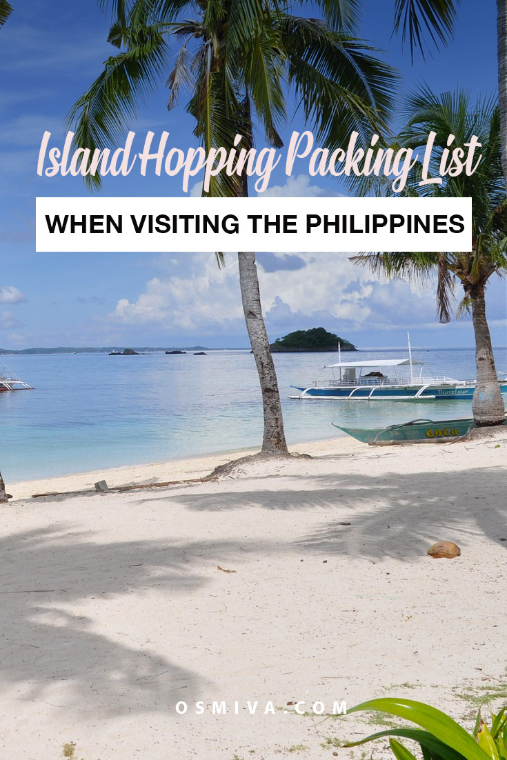 Packing List for Island Hopping in the Philippines. List of items to bring when going on an island hopping adventure including what to bring, what to wear and the accessories you'll need. #islandhopping #philippines #packinglist #islandhoppingpackinglist #osmiva