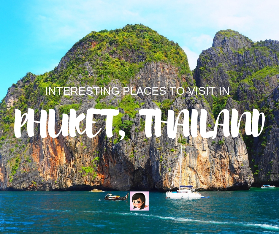 Interesting Places to Visit in Phuket, Thailand (2019