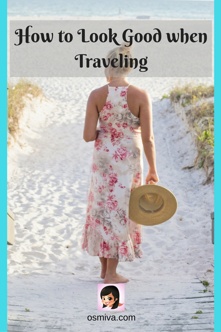 How to Look Good when Traveling #traveltips #travelphoto #howtolookgood #osmiva