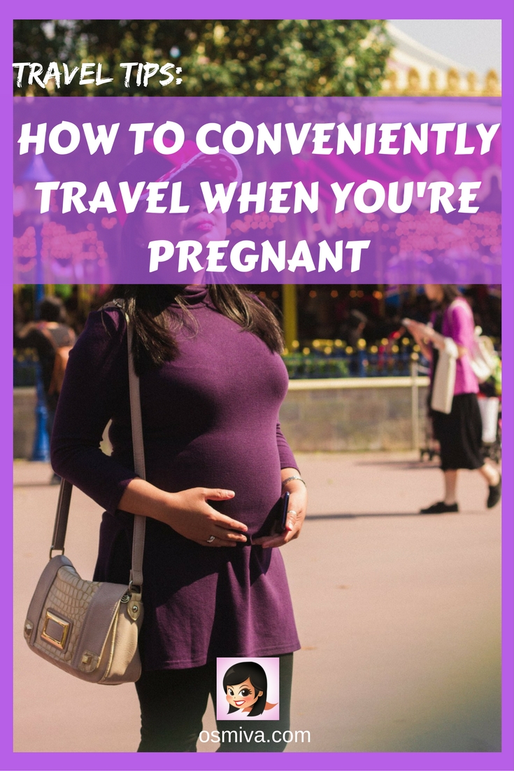 How To Conveniently Travel While Pregnant. Tips to make traveling while pregnant easier, more convenient and more memorable (without the stress and worry). Check out our blog post for more! #TravelTips #PregnantTravel #PregnantSafetyTips #osmiva