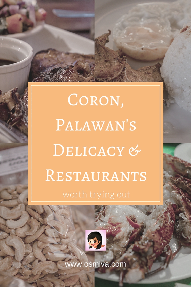 Yummy Coron, Palawan Delicacy & Restaurants Worth Trying Out. List of delicious treats you can bring home as pasalubong as well as popular and must-try restaurants in Coron that is worth visiting to when you travel to Coron #coronpalawan #palawanphilippines #corondelicacies #coronpalawanrestaurants #foodtravel #osmiva