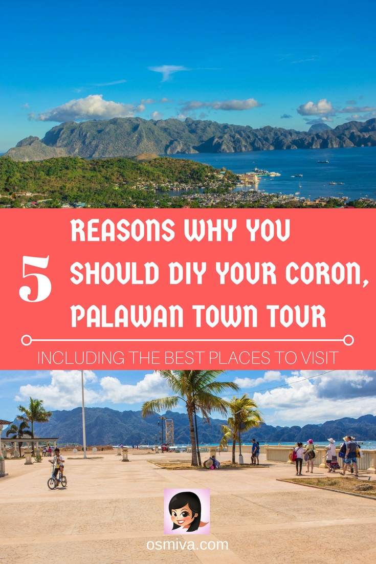 5 Reasons Why You Should DIY Your Coron, Palawan Town Tour. PLUS the amazing places you can visit at your pace with tips on how to get there! 5 Reasons Why You Should DIY Your Coron, Palawan Town Tour. Plus list of places to include in your DIY town tour and tips on how to get around the town. #corontowntour #coron #coronpalawan #palawanphilippines #doityourself #philippinestravel #osmiva @osmiva