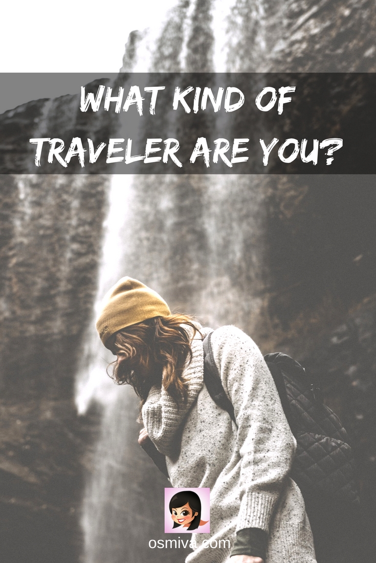 What Kind of Traveler Are You? #traveljournal #traveler #kindsoftraveler #typesoftravel #travelidentity #osmiva