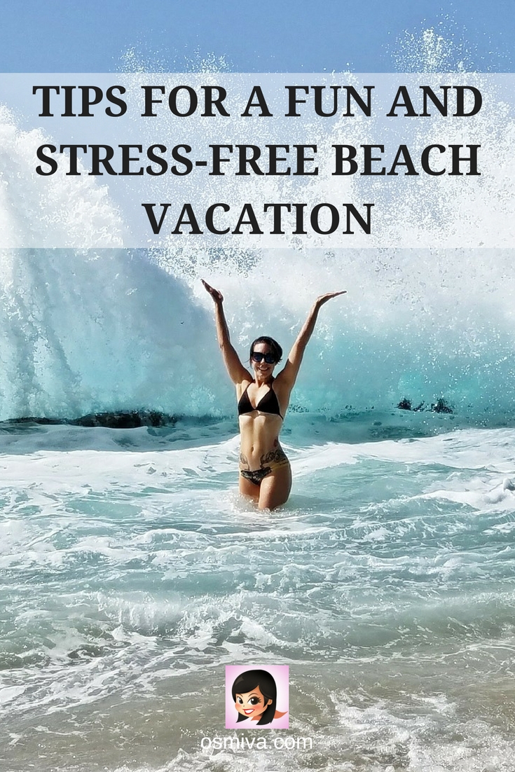 Tips for a Fun and Stress-Free Beach Vacation #traveltips #summertravel #beachtrip #osmiva #destination #vacationtips