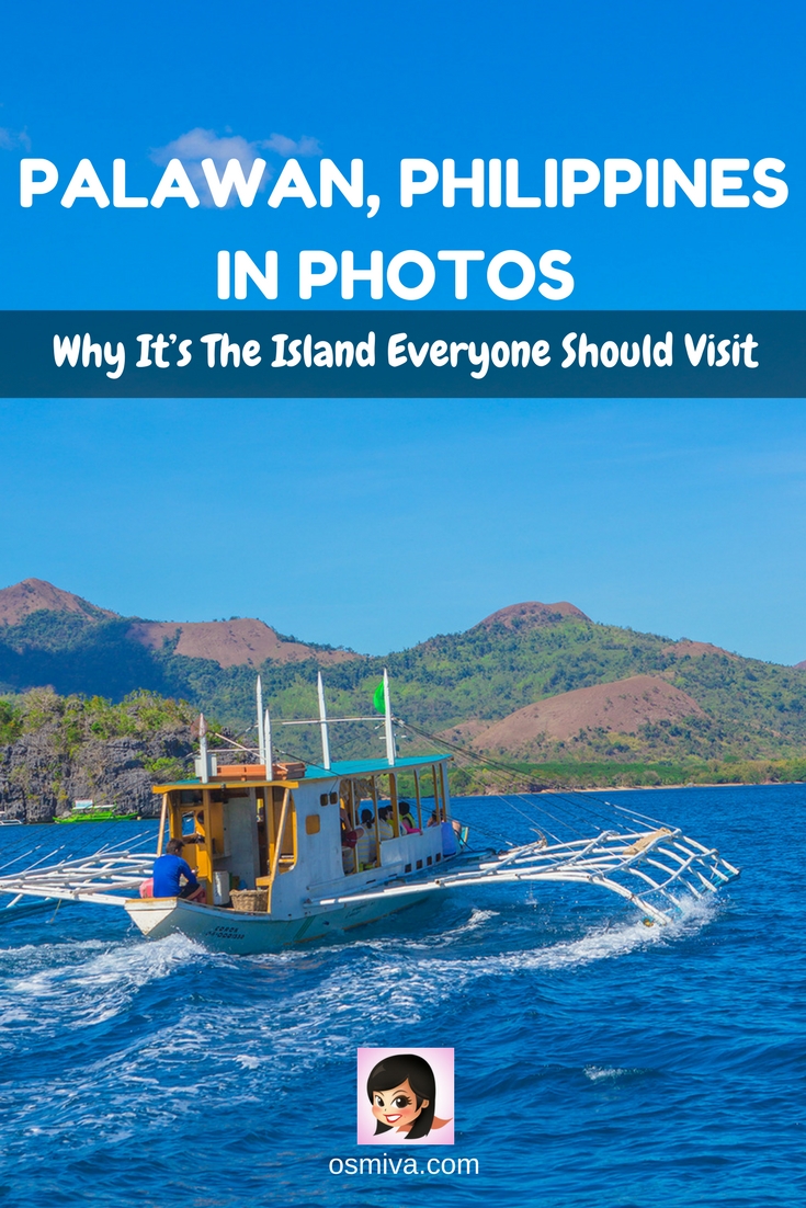 Palawan, Philippines In Photos: Why It’s The Island Everyone Should Visit. A travel photo inspiration for people who are thinking of visiting the Philippines, particularly Palawan. #travel #palawan #palawanphilippines #itsmorefuninthephilippines #travelphotography #osmiva