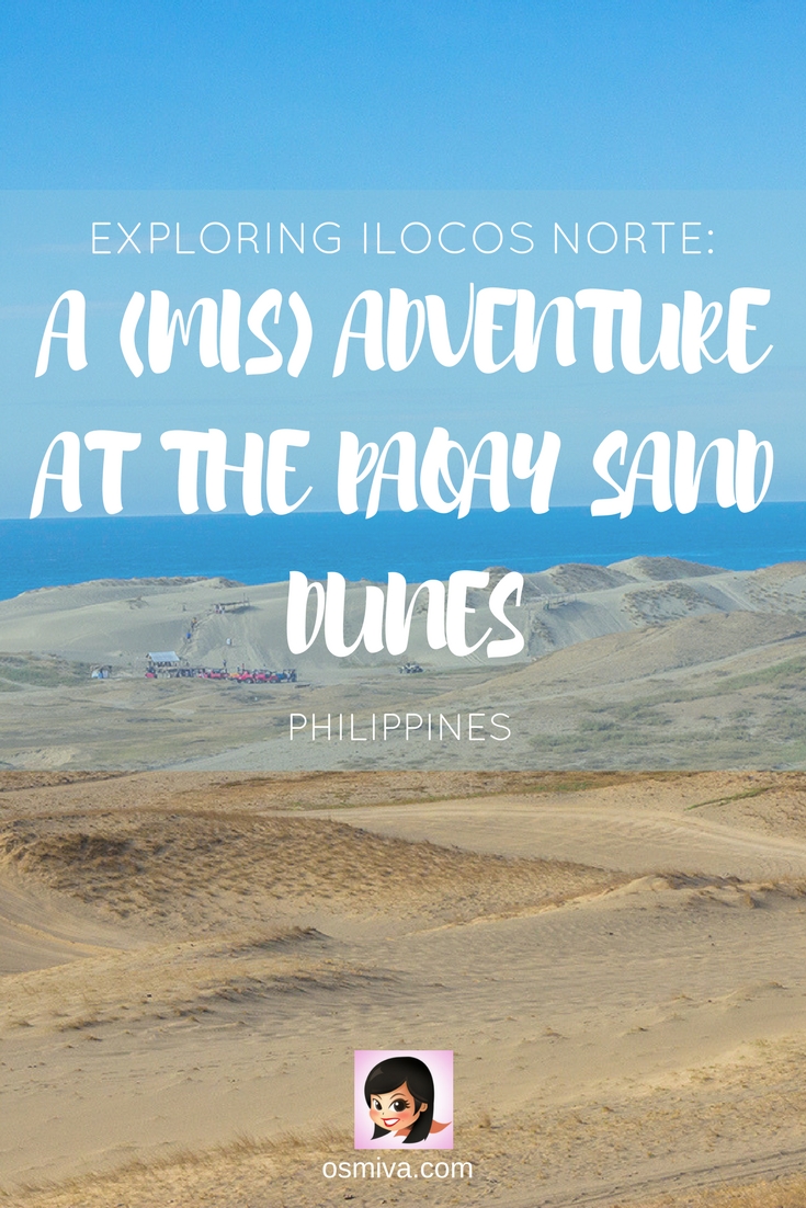 Exploring Ilocos Norte: A (Mis)Adventure at the Paoay Sand Dunes. The post includes what to expect, how to get there, entrance fees and safety tips to make your adventure fun and memorable. #friendstravel #adrenalineactivity #sanddunes #paoaysanddunes #ilocos #ilocosnorte #philippines #travelguide #philippinestravel #osmiva