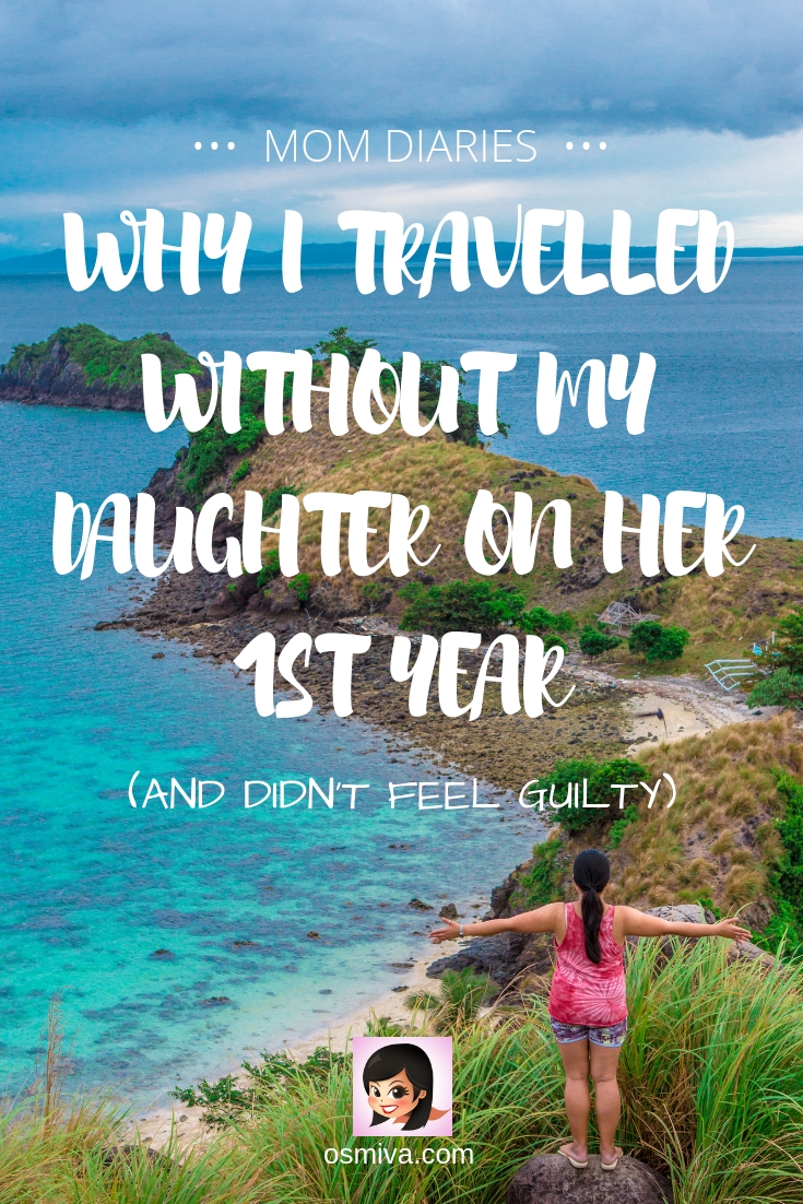 Why I Travelled Without My Daughter on her 1st Year and Not Feel Guilty. Leaving our daughter to travel was hard but I had to do it. Here are my reasons why we did it and what kept us going. #traveljournal #travelhealing #familychoices #travelcouple #momdiaries #momblogger