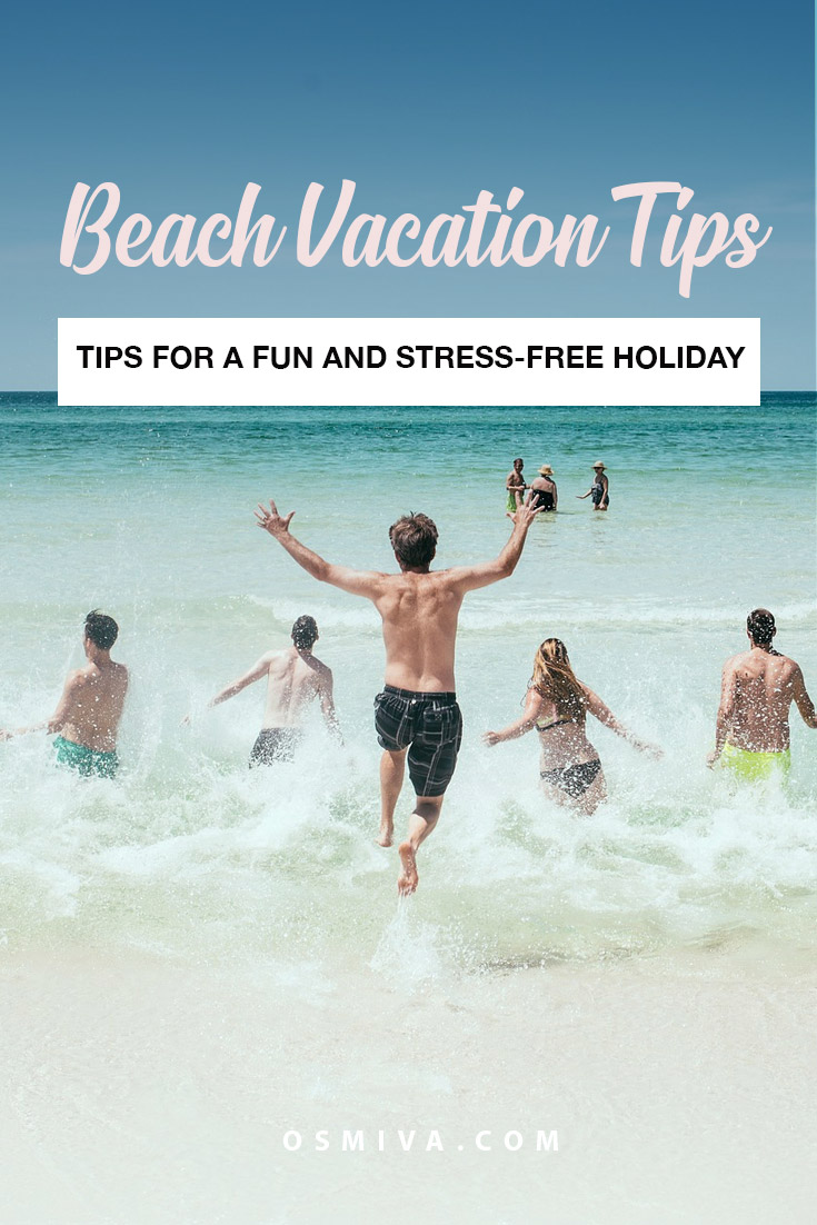 Tips for a Fun and Stress-Free Beach Vacation. Friendly tips to remember when you go on a beach vacation. #traveltips #summertravel #beachtrip #osmiva #destination #vacationtips